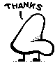 [A nose on legs, similar to the brain on legs that populates the rest of these pages, saying `Thanks.']